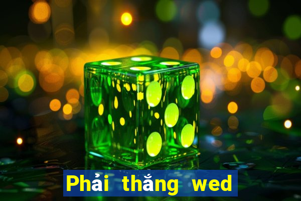 Phải thắng wed thể thao Thắng