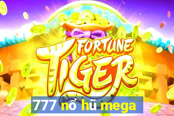 777 nổ hũ mega