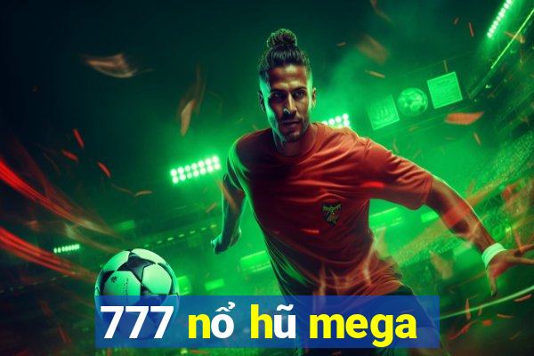 777 nổ hũ mega