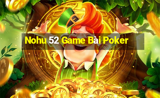 Nohu 52 Game Bài Poker