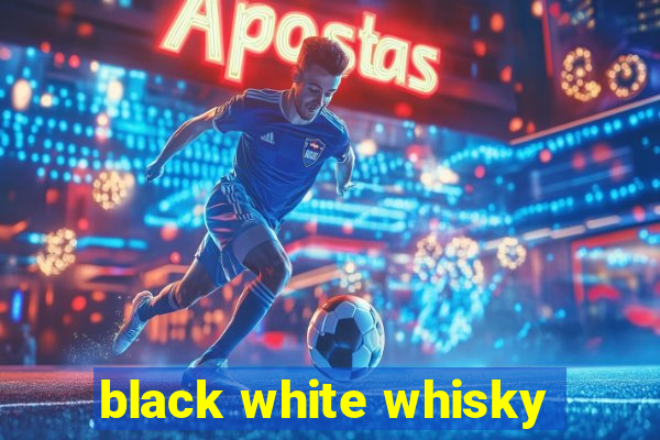 black white whisky