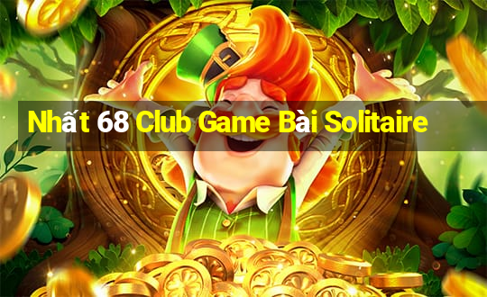 Nhất 68 Club Game Bài Solitaire