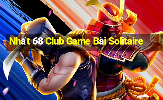 Nhất 68 Club Game Bài Solitaire