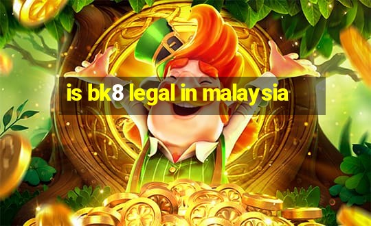 is bk8 legal in malaysia