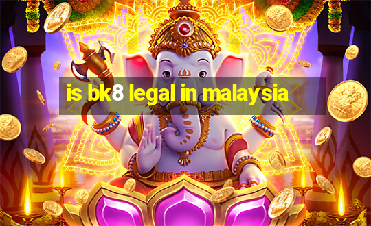 is bk8 legal in malaysia