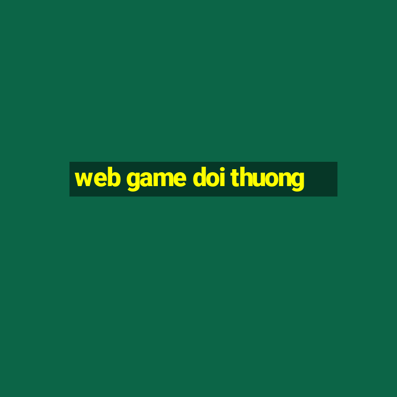 web game doi thuong