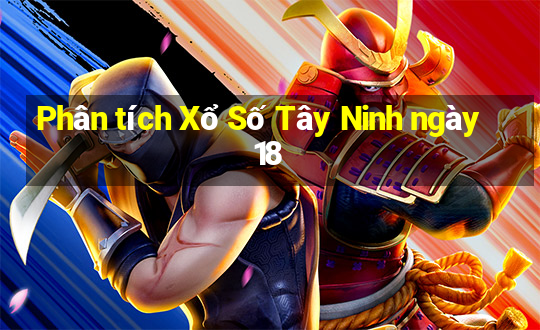 Phân tích Xổ Số Tây Ninh ngày 18