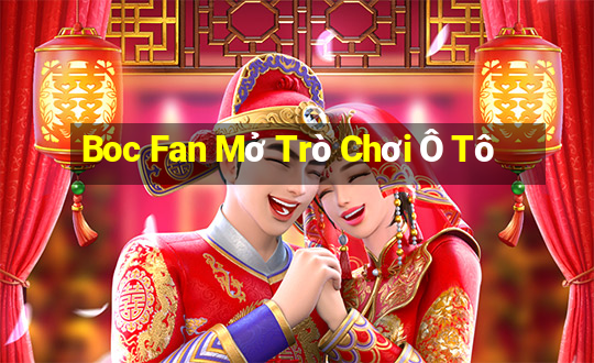 Boc Fan Mở Trò Chơi Ô Tô