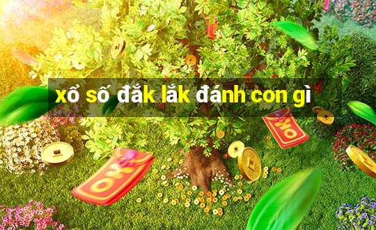 xổ số đắk lắk đánh con gì