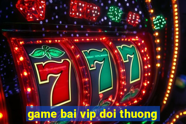 game bai vip doi thuong