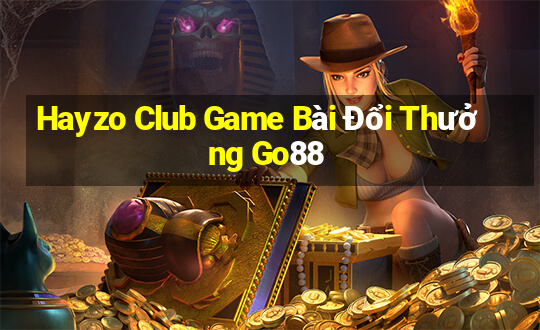 Hayzo Club Game Bài Đổi Thưởng Go88