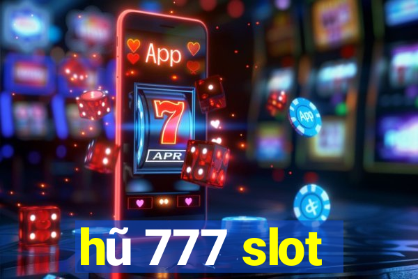 hũ 777 slot