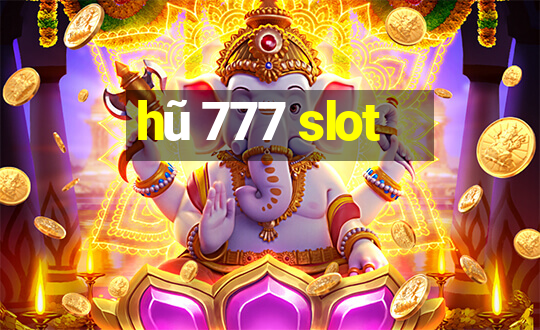 hũ 777 slot