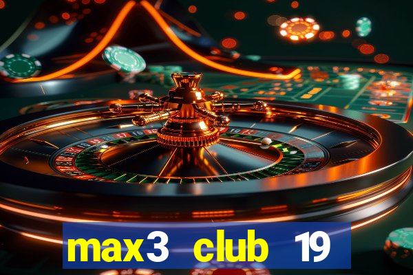 max3 club 19 trần khánh dư