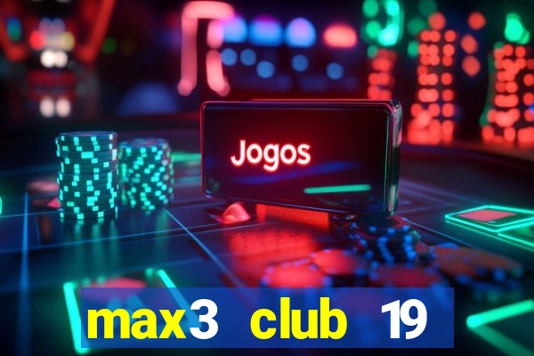 max3 club 19 trần khánh dư