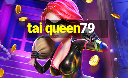 tai queen79