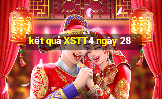 kết quả XSTT4 ngày 28