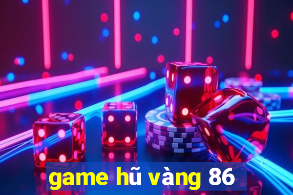 game hũ vàng 86