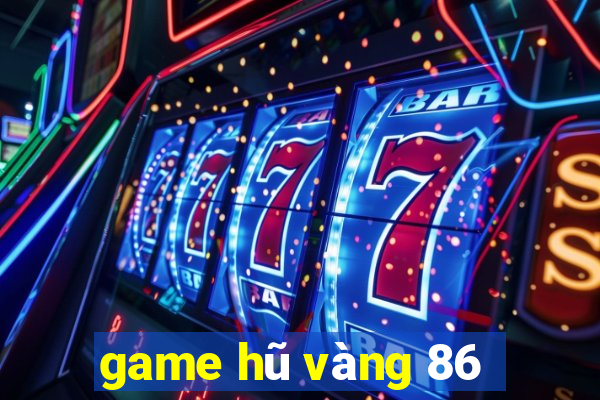 game hũ vàng 86