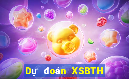 Dự đoán XSBTH ngày 20