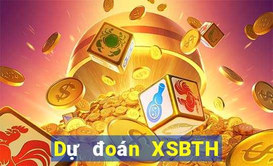 Dự đoán XSBTH ngày 20