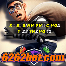 xổ số bình phước ngày 23 tháng 12