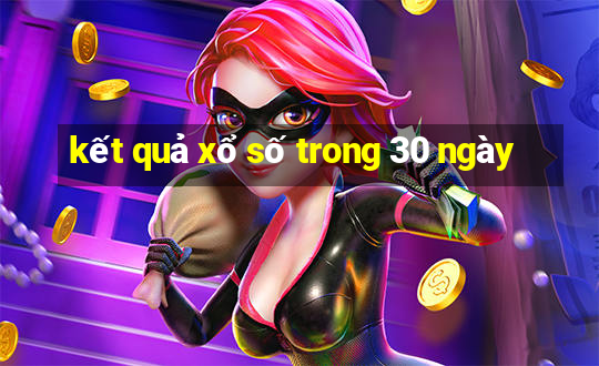 kết quả xổ số trong 30 ngày