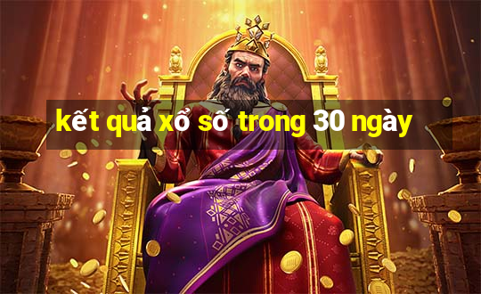 kết quả xổ số trong 30 ngày