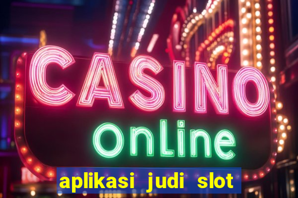 aplikasi judi slot uang asli