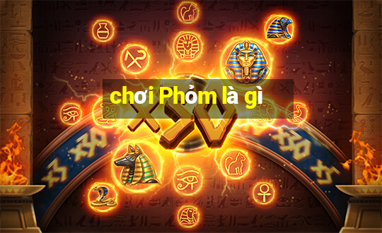 chơi Phỏm là gì