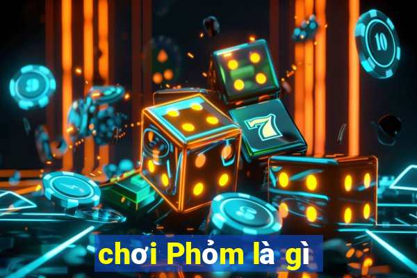 chơi Phỏm là gì