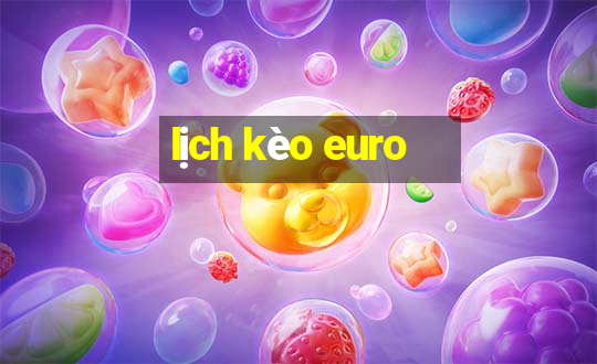 lịch kèo euro