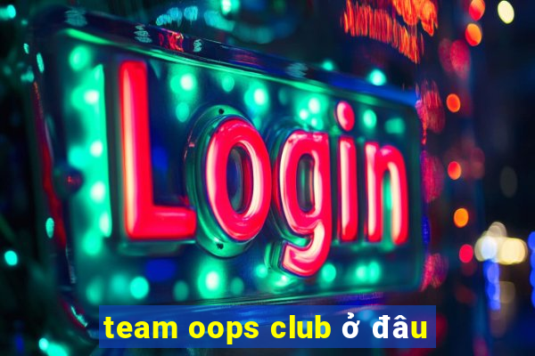 team oops club ở đâu