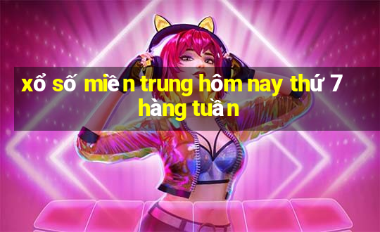 xổ số miền trung hôm nay thứ 7 hàng tuần