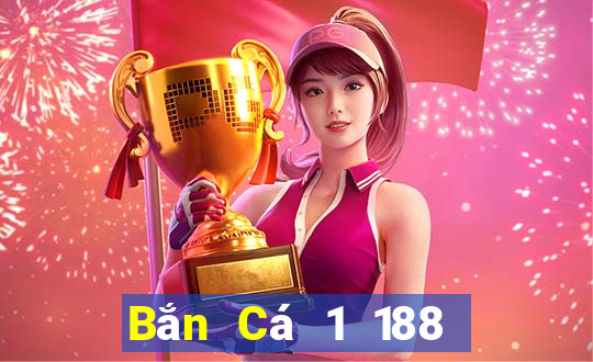 Bắn Cá 1 188 thật  có thể vào