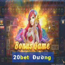 20bet Đường hạ cánh siêu thánh