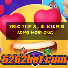 Trực tiếp xổ số kiên giang Hôm qua