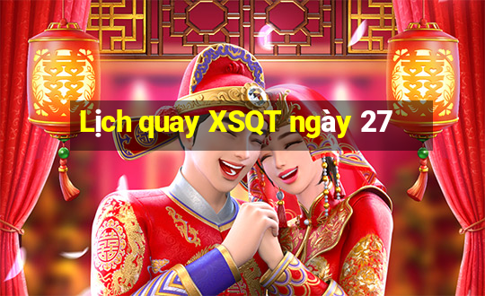 Lịch quay XSQT ngày 27