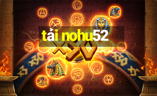 tải nohu52