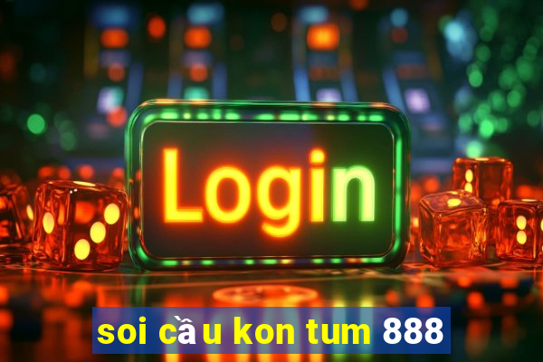 soi cầu kon tum 888