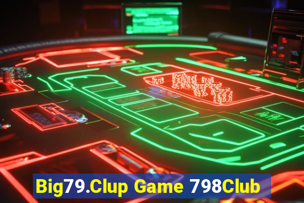 Big79.Clup Game 798Club