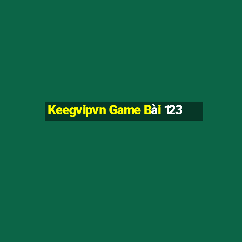 Keegvipvn Game Bài 123