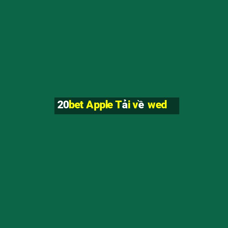 20bet Apple Tải về wed