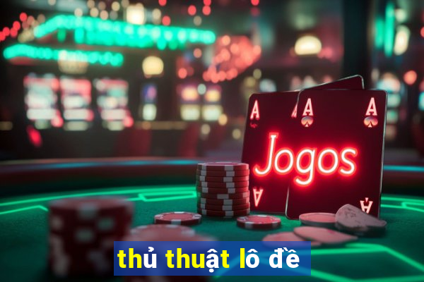 thủ thuật lô đề