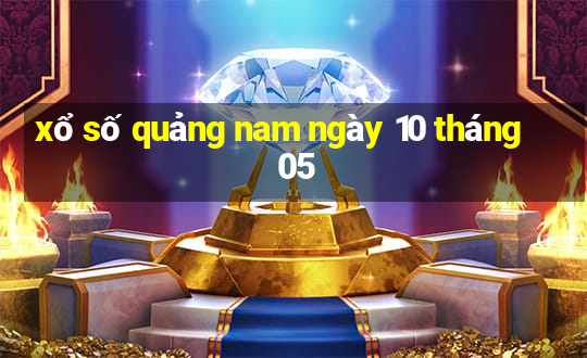 xổ số quảng nam ngày 10 tháng 05