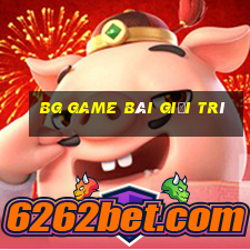 bg game bài giải trí