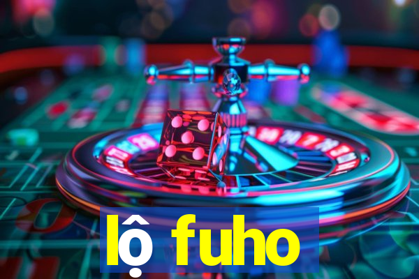 lộ fuho