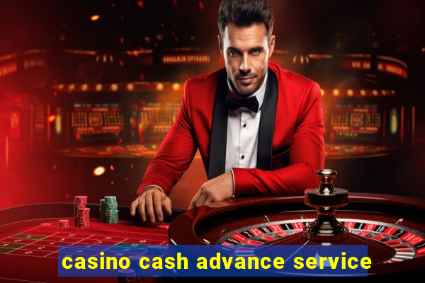 casino cash advance service