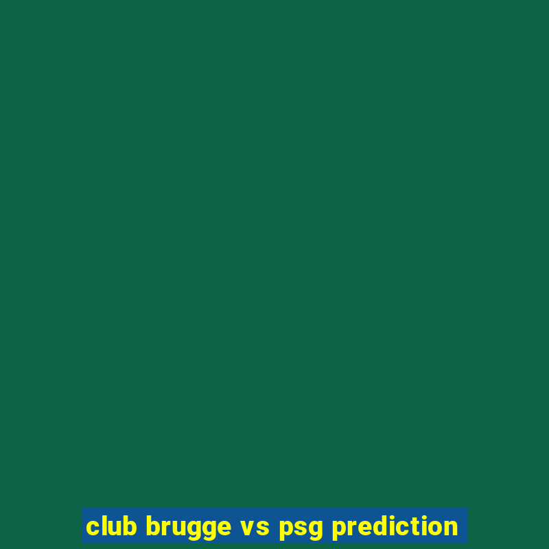 club brugge vs psg prediction