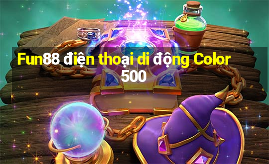 Fun88 điện thoại di động Color 500